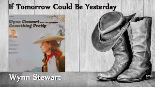 Watch Wynn Stewart If Tomorrow Could Be Yesterday video