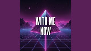 with me now