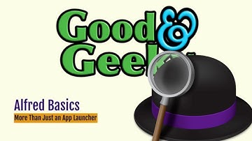 Good and Geeky - Alfred Tutorial - Basics. getting started with Alfred