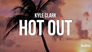 Video thumbnail of "Kyle Clark - Hope It's Hot Out (Lyrics) "I hope that weatherman got it wrong""
