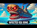 The infected sea SONG - Ship Monster