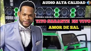 🔴 AMOR DE SAL - YiYo Sarante EN VIVO  | PARA MUSICOLOGOS 🔊 | AUDIO ALTA CALIDAD ☑️