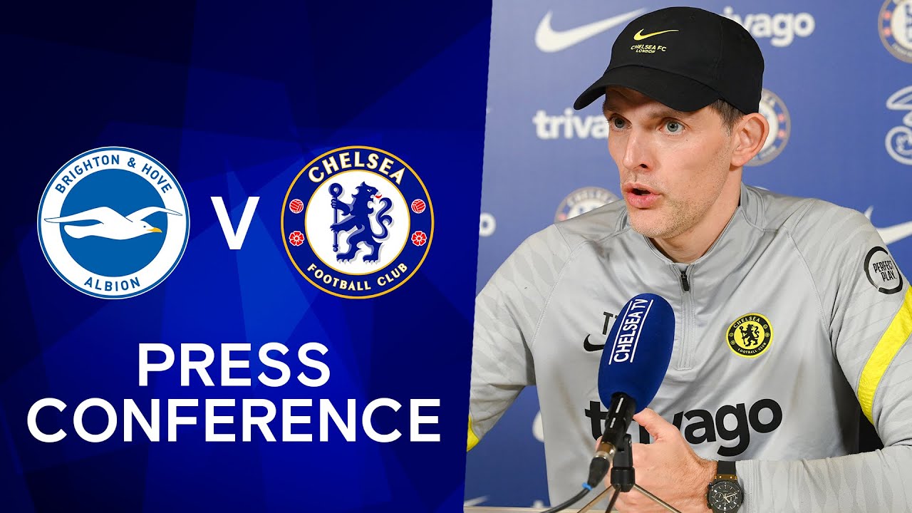 Thomas Tuchel Live Press Conference: Brighton v Chelsea | Premier League - Chelsea Football Club