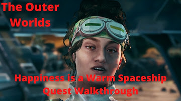 The Outer Worlds Happiness is a Warm Spaceship Quest Walkthrough