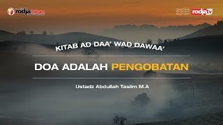 Doa adalah Pengobatan - Kitab Ad Daa Wa Dawa l Ustadz Abdullah Taslim, M.A.