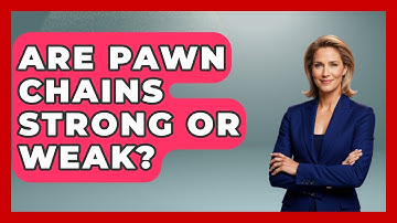 Are Pawn Chains Strong Or Weak? - The Chess Codex