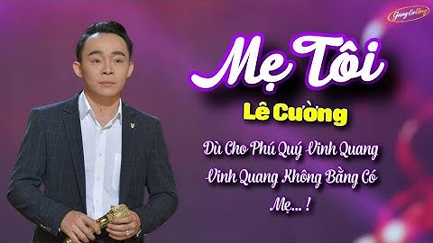 MẸ TÔI - LÊ CƯỜNG | BÀI HÁT VỀ MẸ HAY NHẤT - AI NGHE RỒI CŨNG KHÓC | NHẠC VU LAN HAY NHẤT 2023