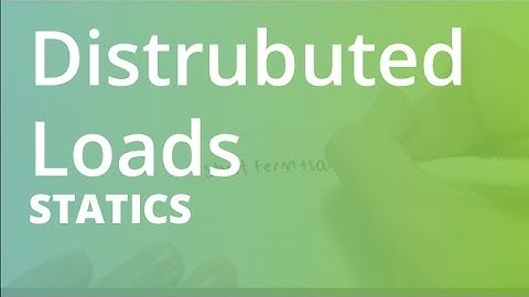 Distrubuted Loads | Statics