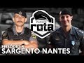 PAPO DE ROTA, com Sargento Nantes - episódio 6