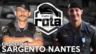 PAPO DE ROTA, com Sargento Nantes - episódio 6