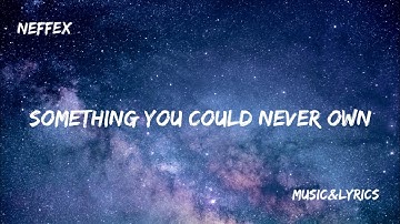 NEFFEX - Something You Could Never Own (Lyrics)