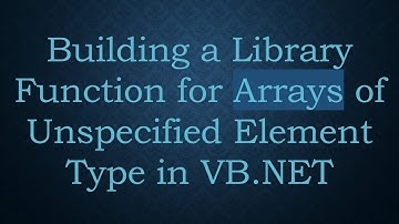 Building a Library Function for Arrays of Unspecified Element Type in VB.NET