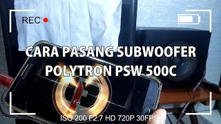 Tutorial Cara Pasang Subwoofer Polytron PSW 500C - ANDA PASTI BERHASIL 100% | ISTANA REVIEW