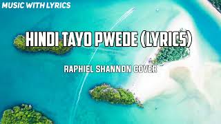 HINDI TAYO PWEDE (LYRICS)