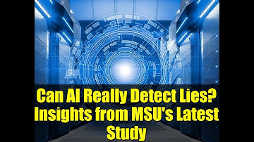 Can AI Really Detect Lies? Insights from MSU