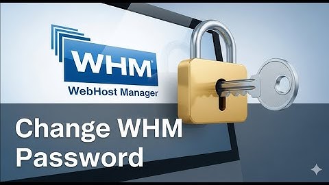 How To Change WHM Password