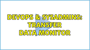 DevOps & SysAdmins: transfer data monitor (3 Solutions!!)
