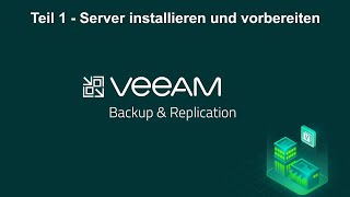 Veeam Backup &amp; Replication 12 - Tel 1 Server installieren und vorbereiten