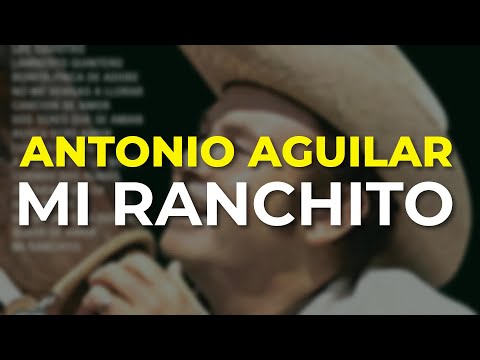 Antonio Aguilar - Mi Ranchito (Audio Oficial)