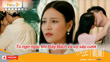 CÁCH EM 1 MILIMET tập 28 | Tú ngơ ngác khi thấy Bách và vợ sắp cưới