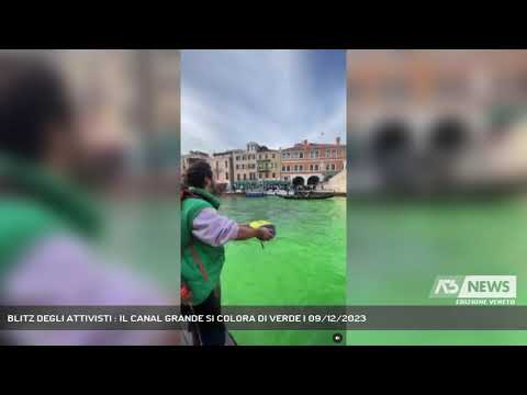 BLITZ DEGLI ATTIVISTI : IL CANAL GRANDE SI COLORA DI VERDE | 09/12/2023