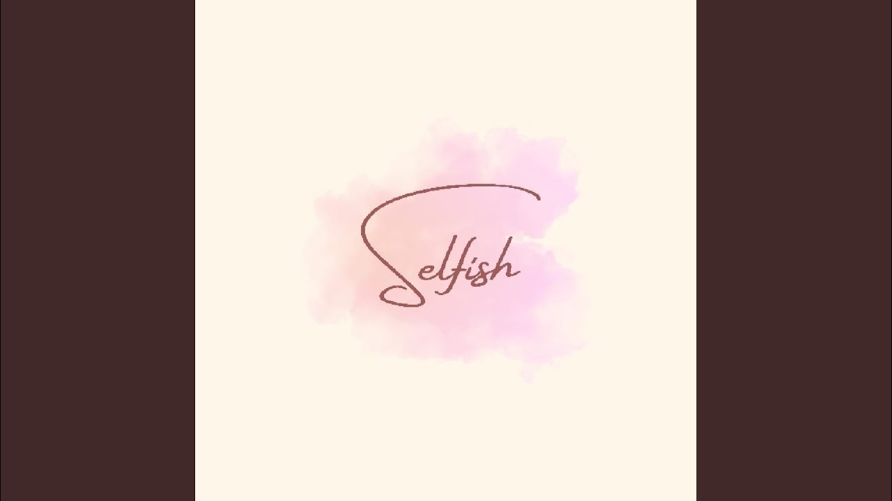 Ver Selfish no YouTube Ver Selfish no YouTube
