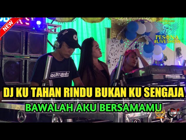 DJ KU TAHAN RINDU BUKAN KU SENGAJA OT PESONA LIVE SHOW - DJ GUNTUR JS FT DJ ATEX ODT & DJ YANTO KURE class=