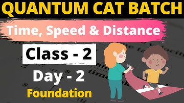 Time, Speed & Distance Class - 2 | For CAT, GMAT, GRE, NMAT, SNAP, IIFT, XAT | Quantum CAT Batch