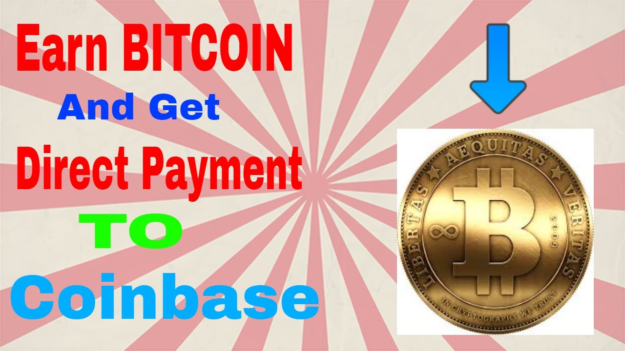 How To Earn Bitcoin And Get Instant Payment To Coinbase - 