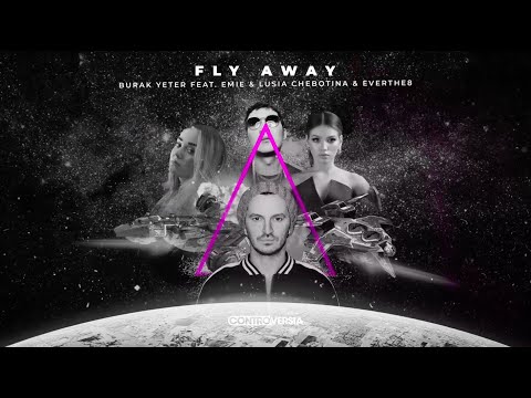 Burak Yeter feat. Emie & Lusia Chebotina & Everthe8 - Fly Away (Official Visualizer)