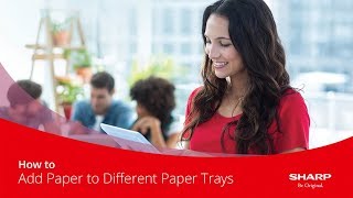 How to Guide | How to Add Paper to Different Paper Trays on a Sharp MFP