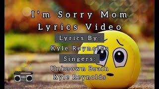 Unknown Brain - I m Sorry Mom Ft. Kyle Reynolds [Lyrics]