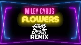 Miley Cyrus - Flowers (Gerard Exposito Remix)