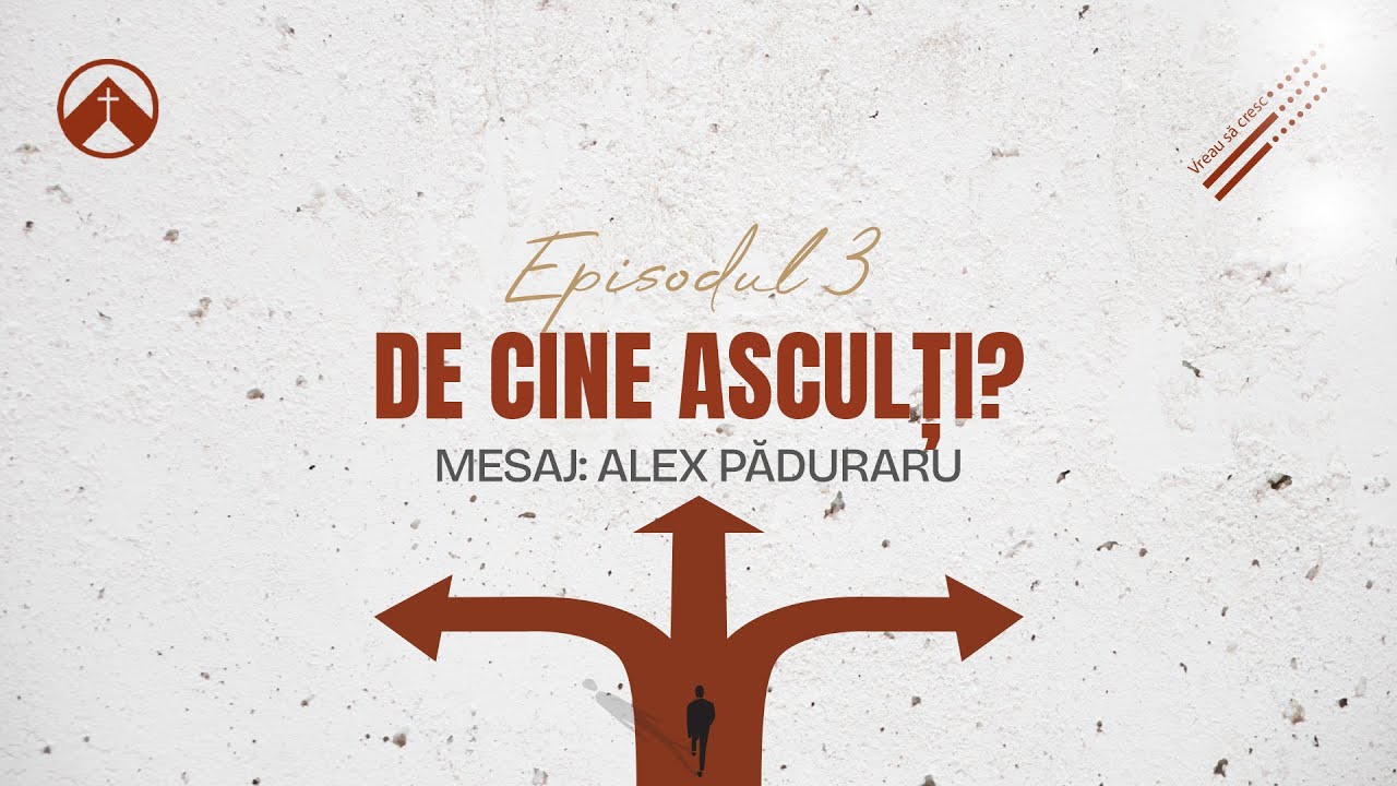 De cine asculți? | Seria de mesaje: Vreau să cresc | Alex Păduraru