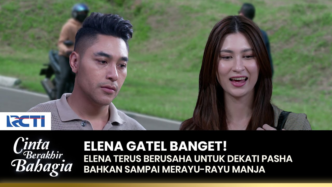 MULAI GATEL! Elena Berusaha Keras Dekati Pasha | CINTA BERAKHIR BAHAGIA | Eps.82 (3/3)