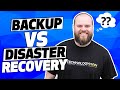 What Is The Difference Between Backup & Disaster Recovery??