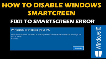 How to disable windows smartcreen Fix to SmartScreen error