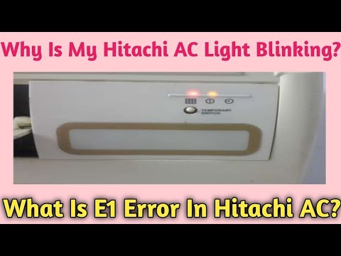 Why Is My Hitachi AC Light Blinking || What Is E1 Error In Hitachi AC