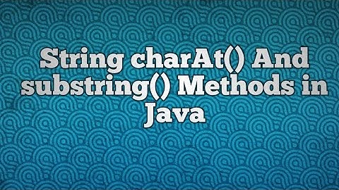 String charAt() And substring() Methods in Java