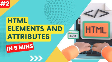 HTML Elements and Attributes - Complete Guide for Beginners | HTML5 | Day#2