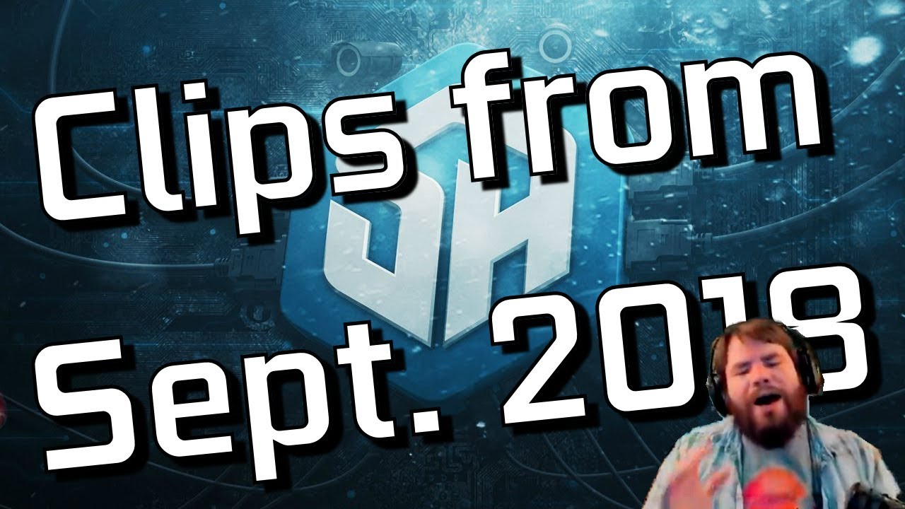 Clips from September 2018 - Join us at twitch.tv/streamerhouse the 24/7 gaming channel!