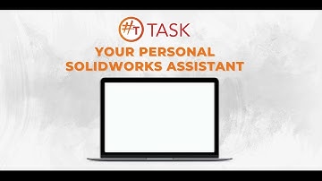 #TASK - Your Personal SOLIDWORKS Assistant_1