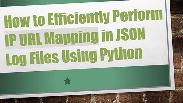 How to Efficiently Perform IP URL Mapping in JSON Log Files Using Python