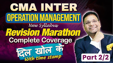 CMA Inter Operation Management | Revision Marathon Part 2 | New Syllabus      | By Satish Jalan