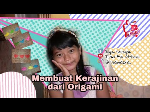 MEMBUAT KERAJINAN  KREASI DARI KERTAS ORIGAMI  TSANIA AYU 