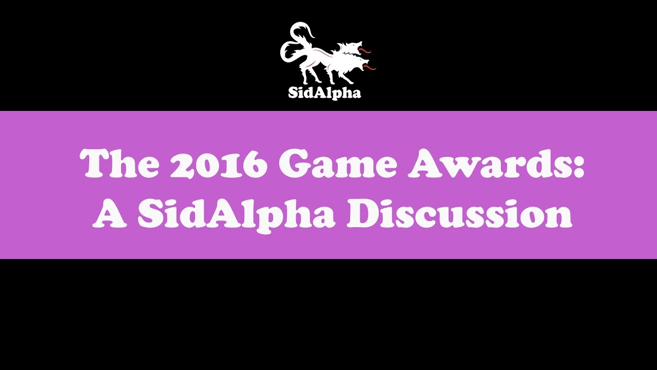 The 2016 Game Awards: A SidAlpha Discussion