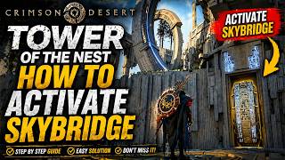 Crimson Desert Tower of the Nest – How to Activate Skybridge (Full Puzzle Guide)