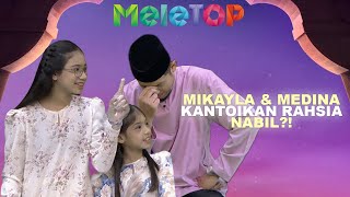 Kantoi!! Mikayla & Medina Bocor Rahsia Perangai Nabil Di Rumah | MeleTOP | Hawa