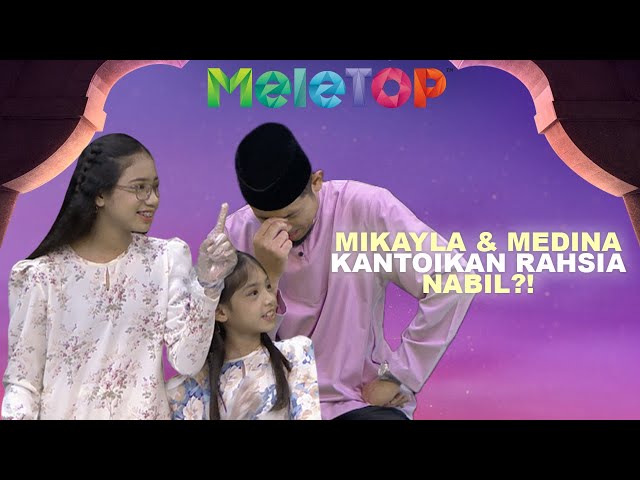 Kantoi!! Mikayla u0026 Medina Bocor Rahsia Perangai Nabil Di Rumah | MeleTOP | Hawa class=