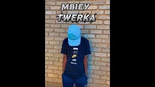 Mbiey - Twerka(shebe vision)
